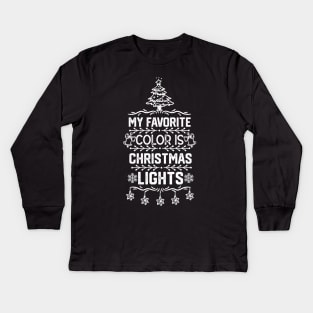 Family Christmas Gift Ideas - My Favorite Color Is Christmas Light - Christmas Tree Lights Funny Saying Kids Long Sleeve T-Shirt